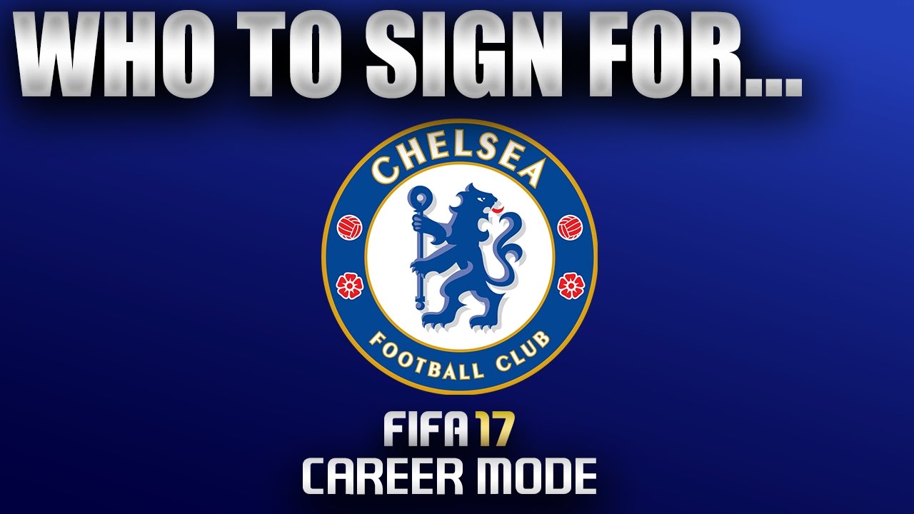FIFA 17 | Who To Sign For... CHELSEA CAREER MODE