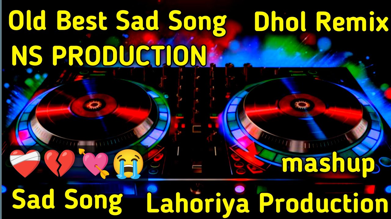 Old Sad Song Dhol Remix Lahoriya Production Remix Song Dj Remix