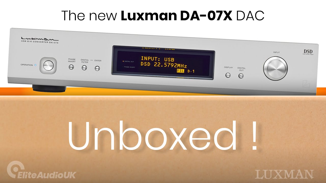 Unboxing Excellence: Luxman DA-07X DAC