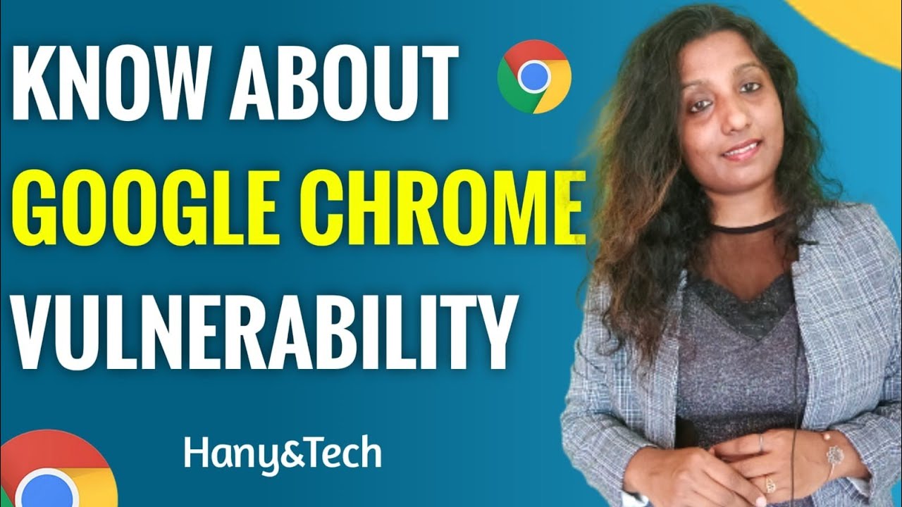Know all about Google chrome high risk alert with Hany&Tech, CERT warns chrome for what ?