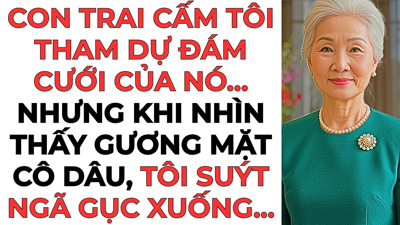 Con trai cấm tôi tham dự đám cưới của nó…nhưng khi nhìn thấy gương mặt cô dâu...