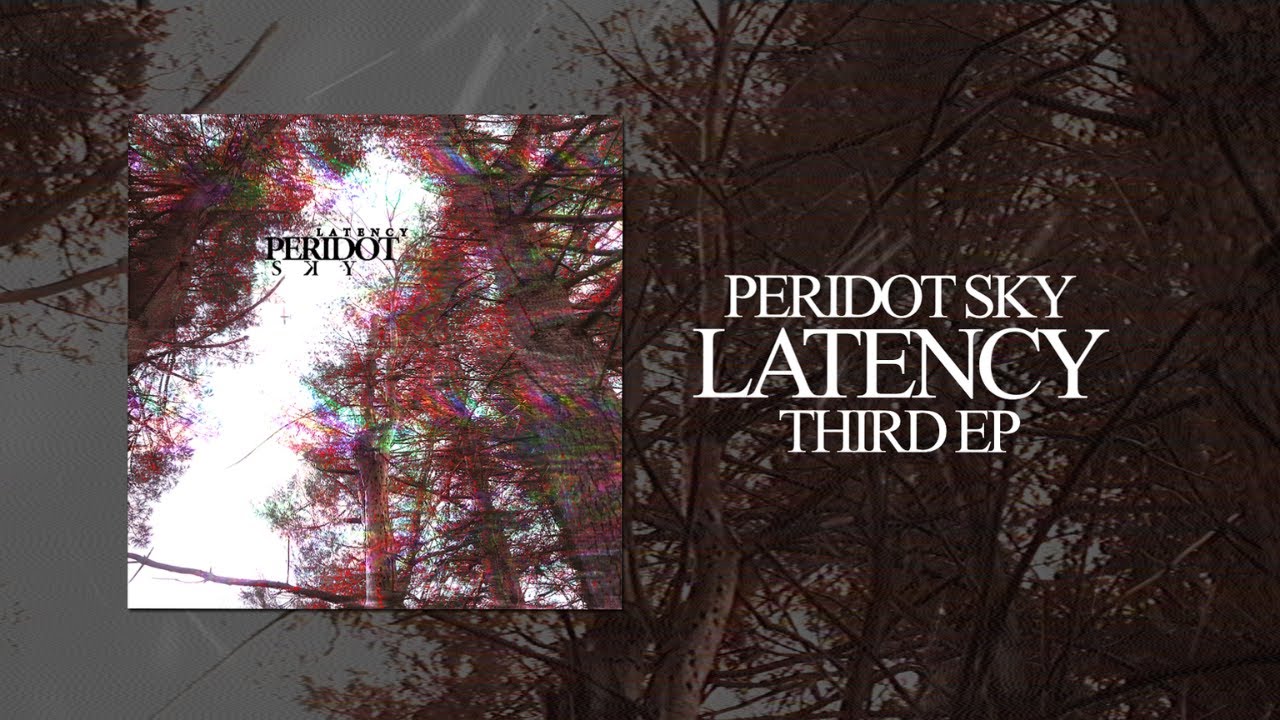 Peridot Sky - Latency (Full EP Stream)