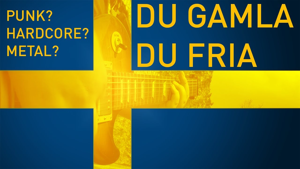 Du Gamla Du Fria Punk/Hardcore version? (Swedish Anthem)