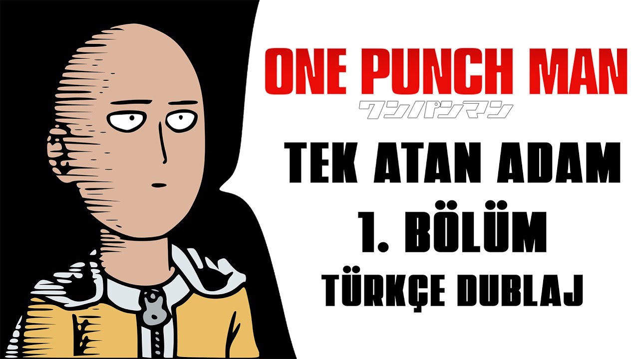 ONE PUNCH MAN - TEK ATAN ADAM - 1. Bölüm - Türkçe Dublaj