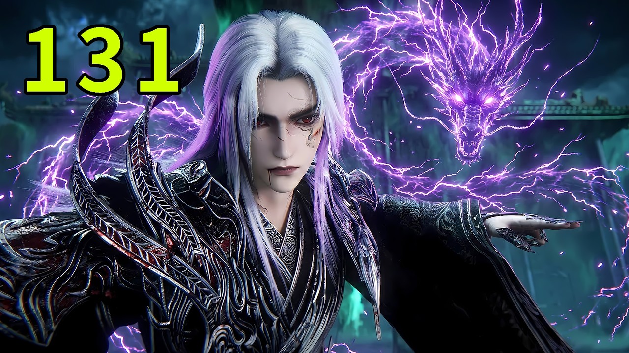 【仙逆131集】王林炼化太古雷龙，元神得到进化，炼制出『阴虚境界』的超级傀儡！丨Renegade Immortal