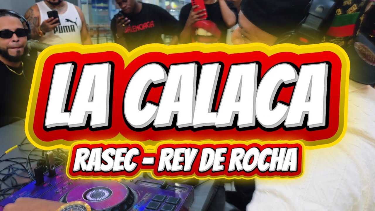 LA CALACA RASEC REY DE ROCHA
