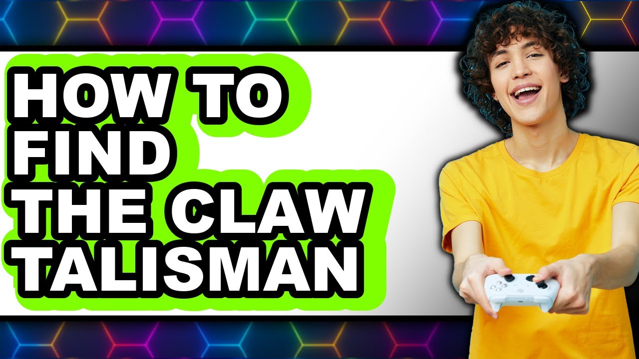 How to Find the Claw Talisman - Full Guide