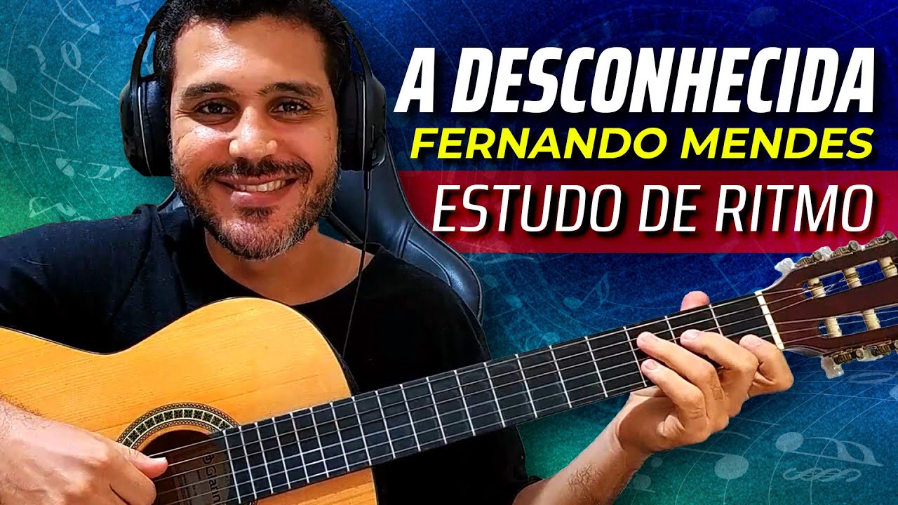 Estudando RITMO com a Música A DESCONHECIDA de FERNANDO MENDES