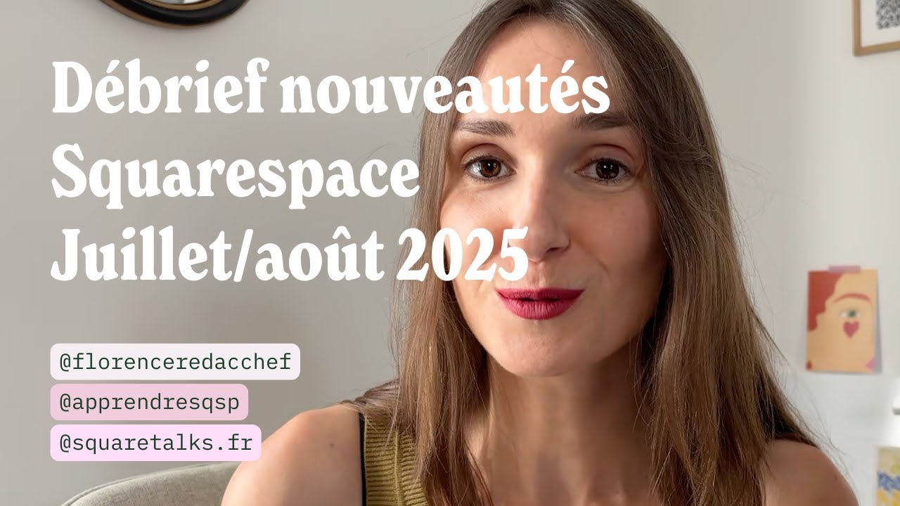 Débrief nouveautés Squarespace - Juillet Août 2025