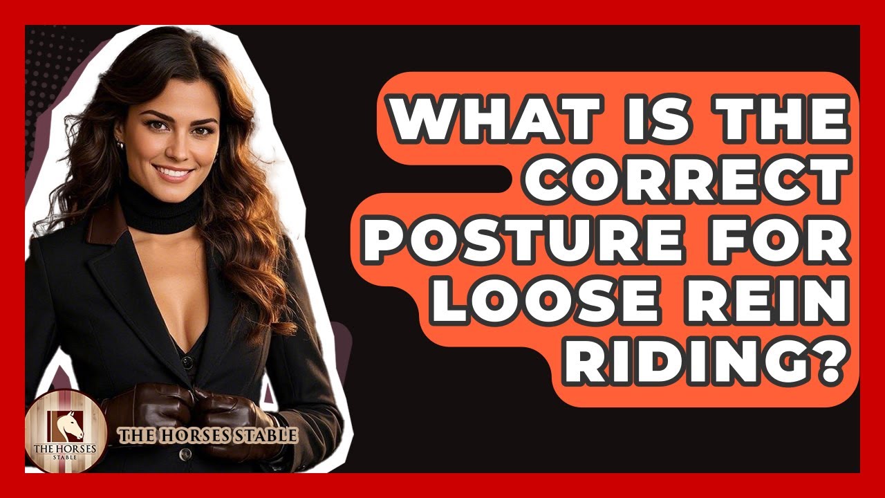 What Is The Correct Posture For Loose Rein Riding? - The Horses Stable