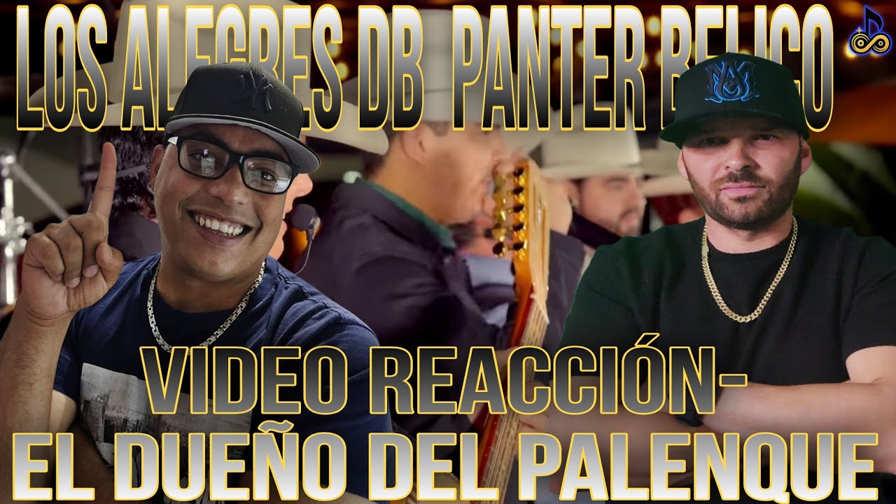Video Reaccion El Dueño Del Palenque (En Vivo) – Los Alegres Del Barranco x Panter Bélico