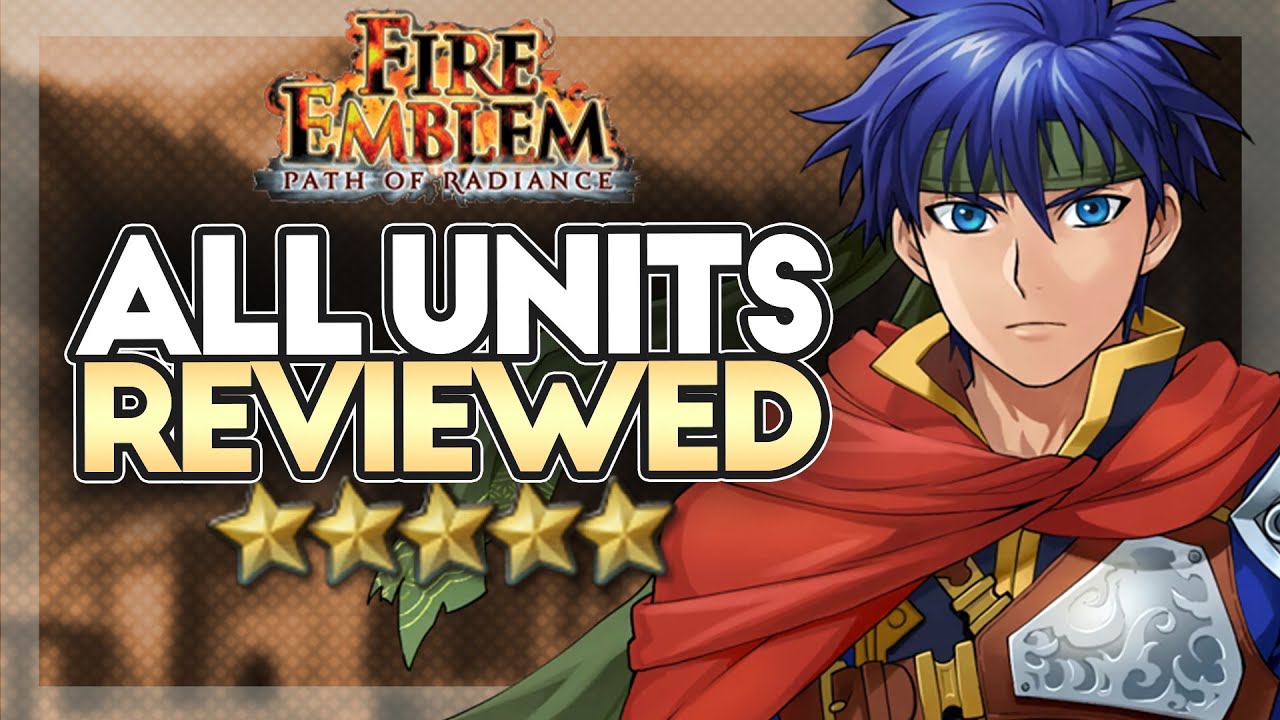Fire Emblem Path of Radiance: Unit Review Compilation