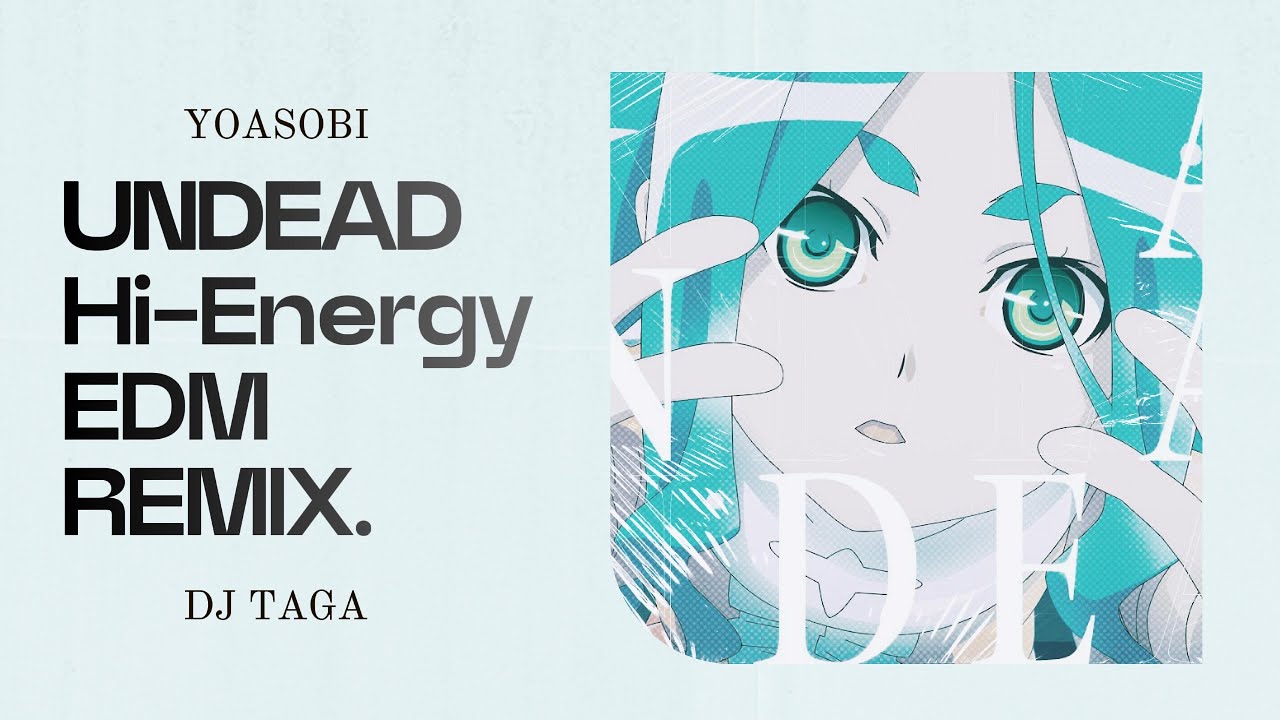 YOASOBI - UNDEAD (Hi-Energy  EDM Remix) 【Bootleg】