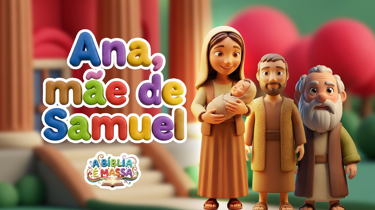 HISTÓRIA INFANTIL - ANA, MÃE DE SAMUEL - A BÍBLIA É MASSA