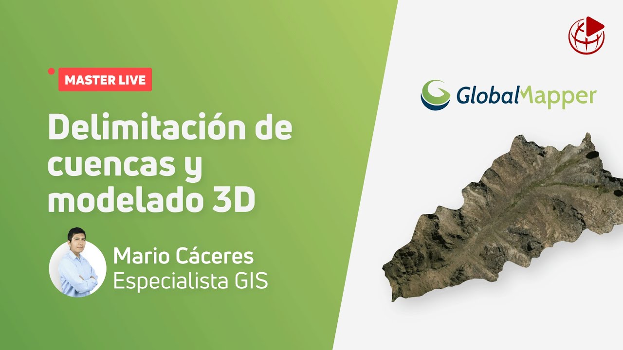 MasterLive | Delimitación de Cuencas y Modelado 3D con Global Mapper