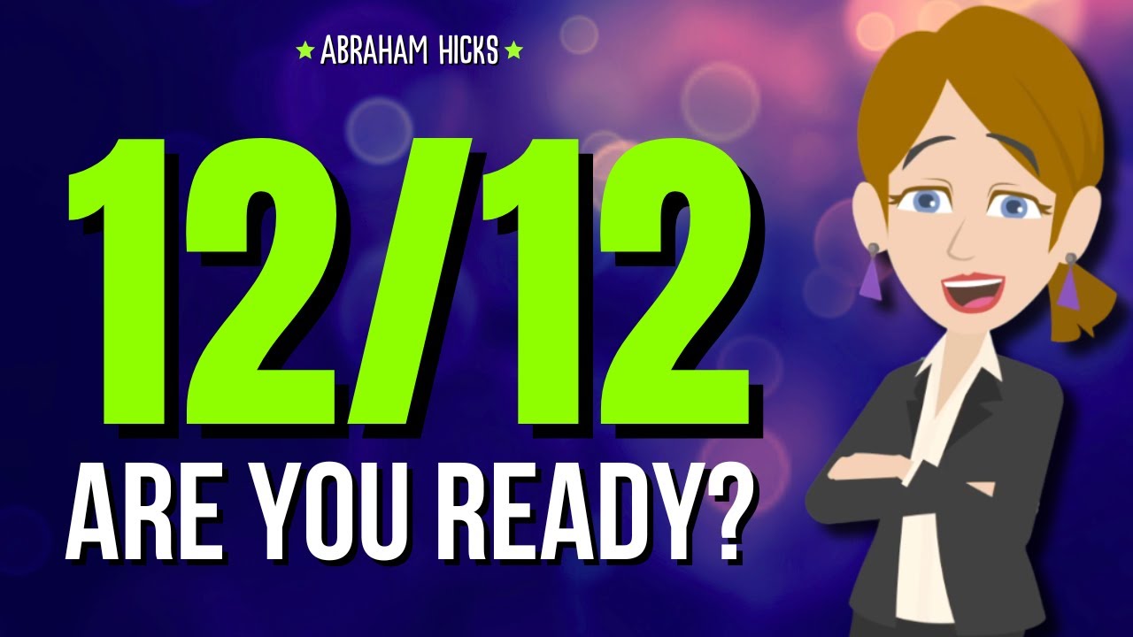 12/12: Today Could Be the Start of Something Big—Are You Ready? ✨ Abraham Hicks 2024