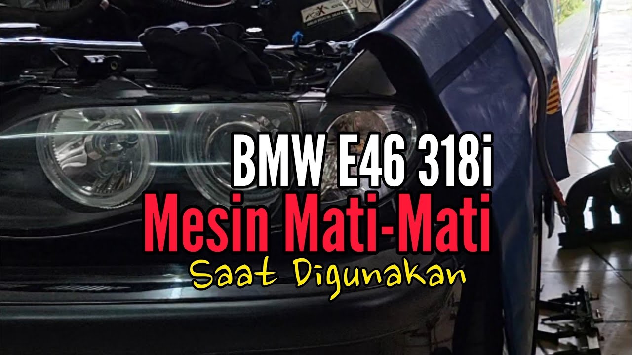 BMW E46 MESIN MATI MATI DI JALAN SAAT DIGUNAKAN