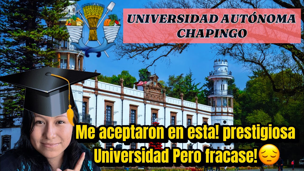 Fui a la Universidad Autónoma Chapingo pero Fracasé! 😢 Aquí te cuento la historia!
