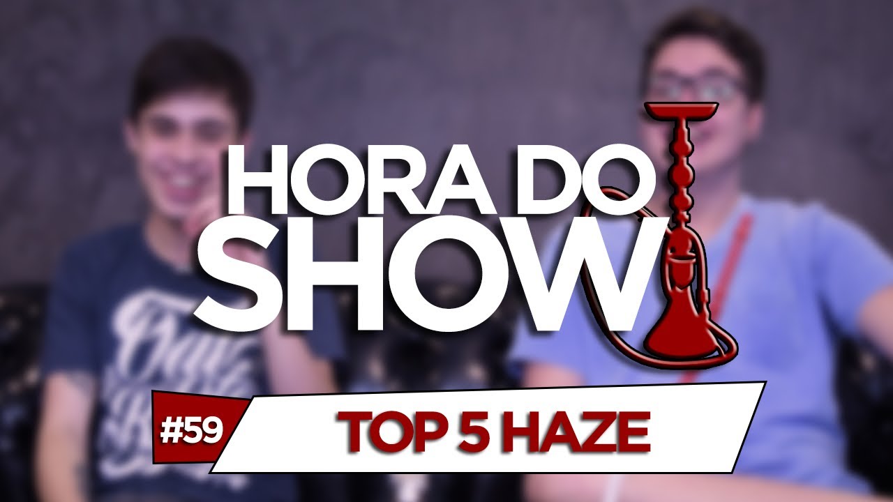 TOP 5 HAZE | HORA DO SHOW #59