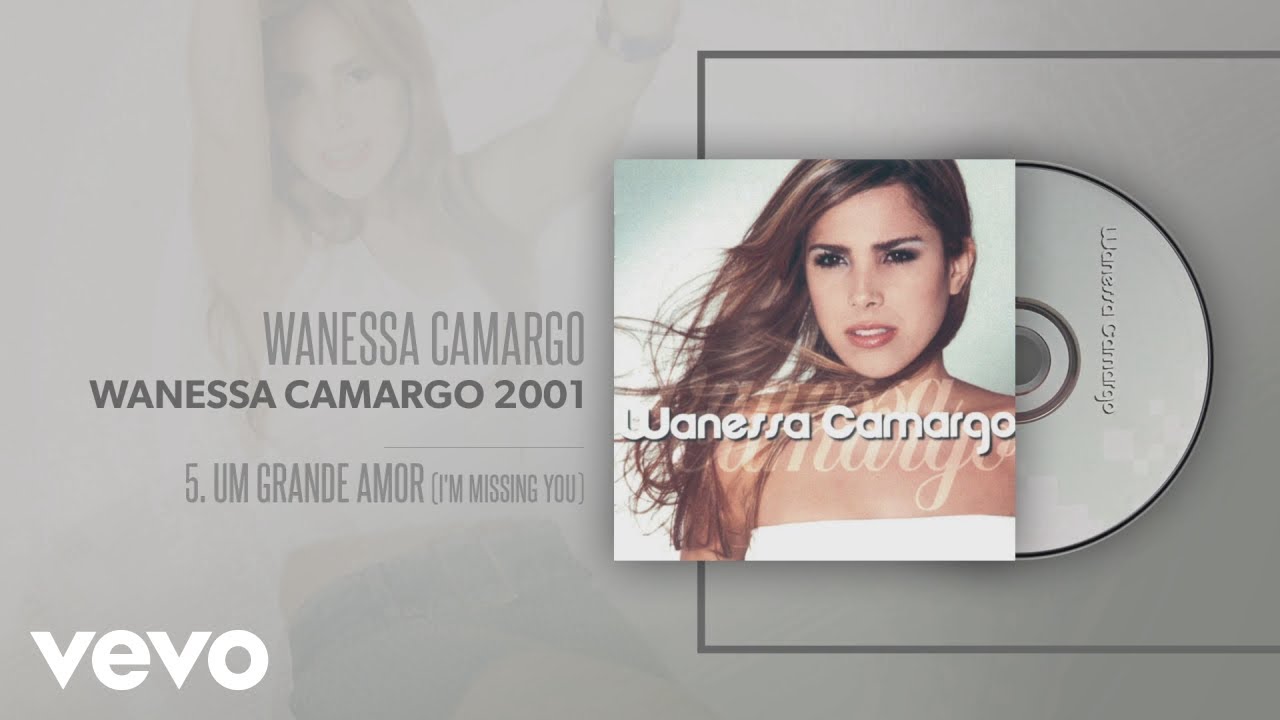 Wanessa Camargo - Um Grande Amor (I'M Missing You) (Áudio Oficial)