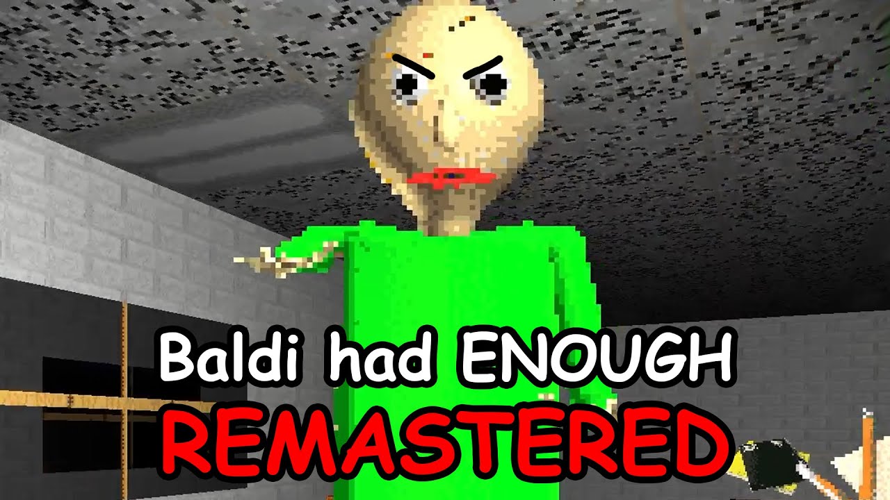 Baldi Had Enough REMASTERED