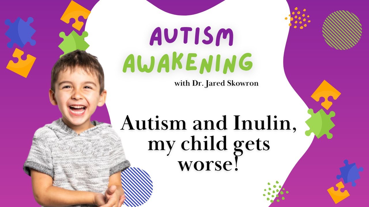 Autism Awakening Podcast - Autism and Inulin, my child gets worse!