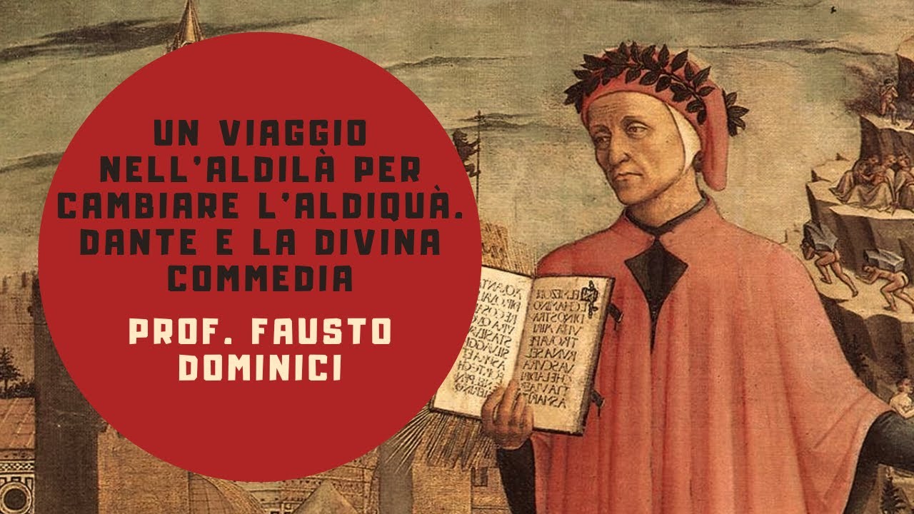 Un viaggio nell'Aldilà per cambiare l'Aldiquà. Dante e la Divina commedia