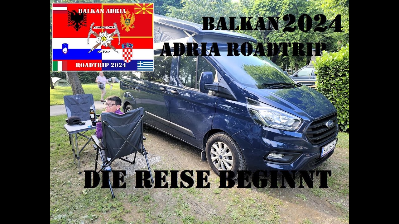 Balkan Adria Roadtrip mit unseren Ford Nugget 2024 Part II die Reise beginnt