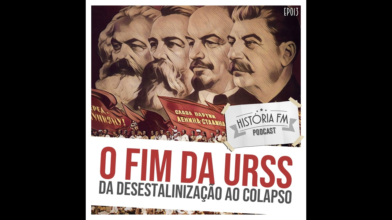 013 O fim da União Soviética: da desestalinização ao colapso