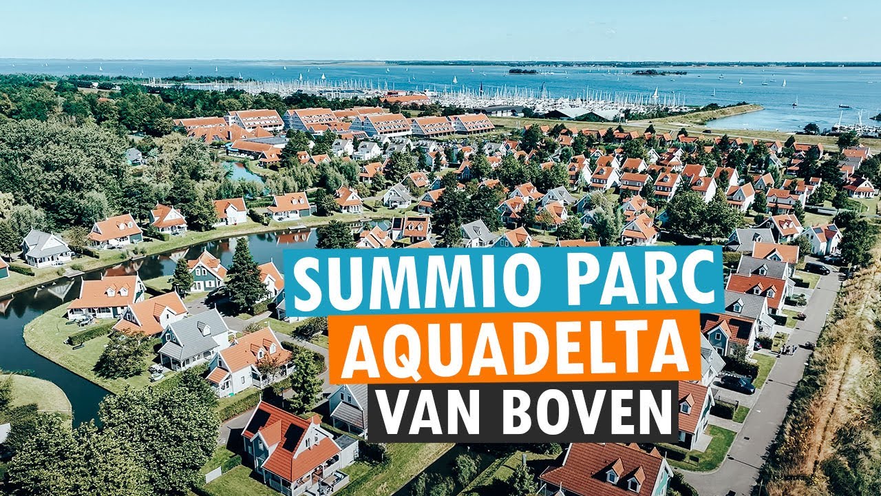 SUMMIO PARC AQUADELTA 🌊🏡 VAN BOVEN | DRONE 🚁 | 4K | PARKVAKANTIES 💚