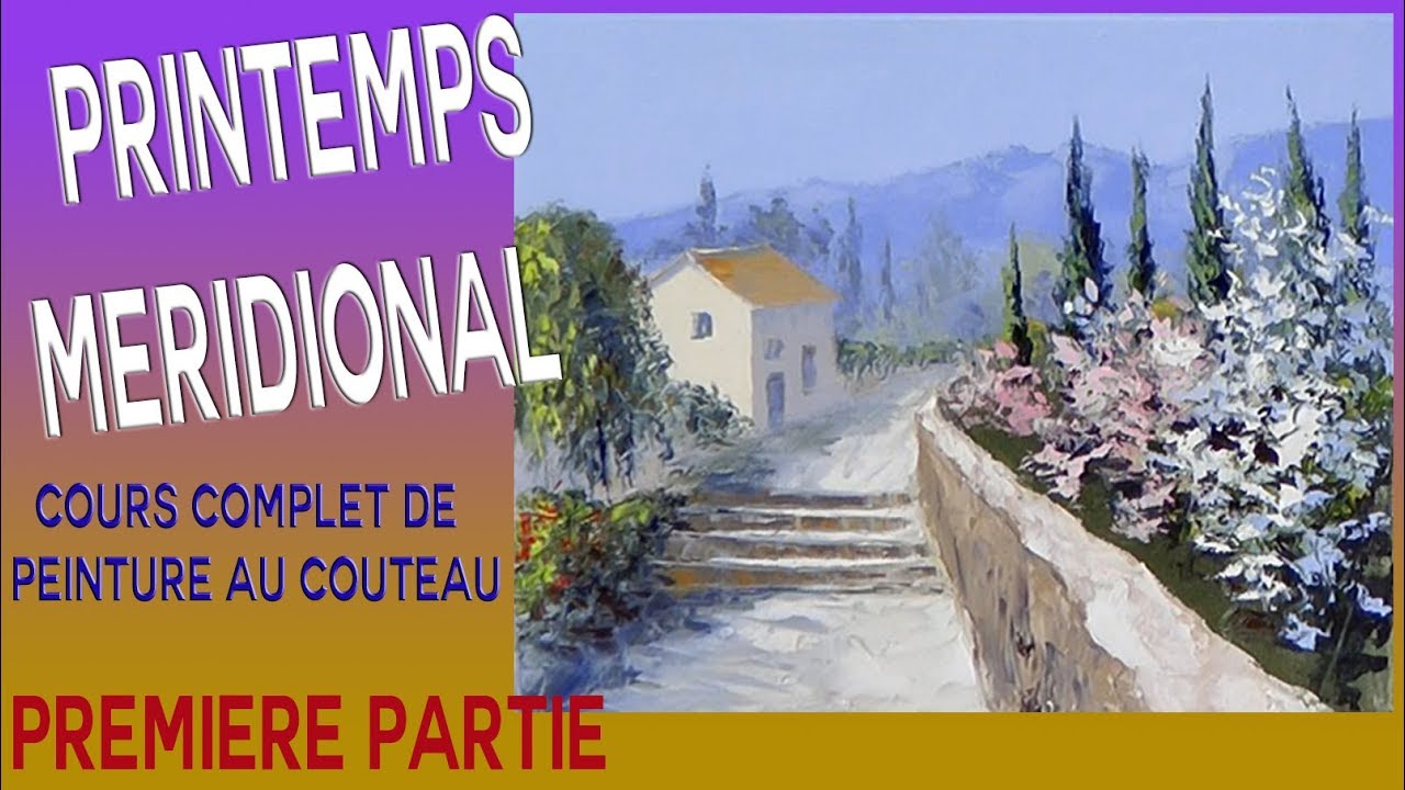 Printemps méridional -Tuto peinture au couteau - 1/2