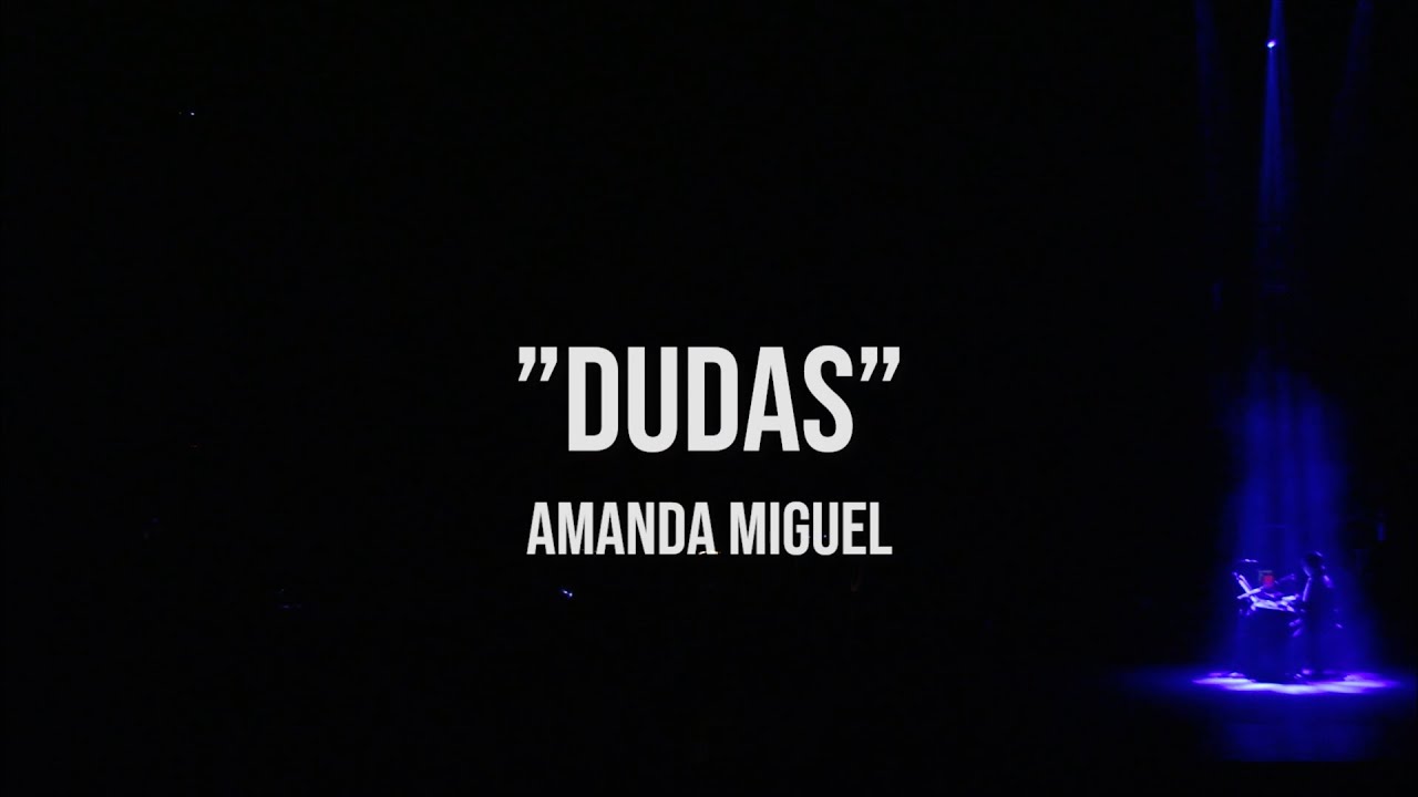 Amanda Miguel - Dudas (En Vivo Desde El Auditorio Nacional)