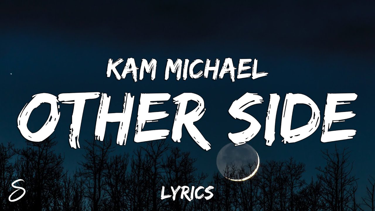 Kam Michael - Other Side (Lyrics)