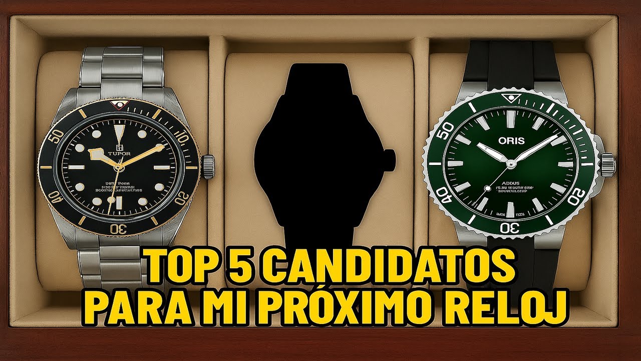 Mi Top 5 Candidatos para Próximo Reloj en la Colección