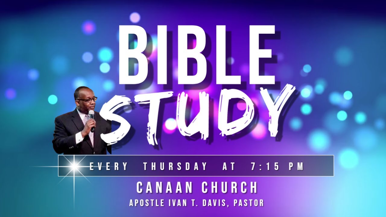 Bible Study ~ I. Terence Davis, Pastor (Canaan Church - Goldsboro, NC)