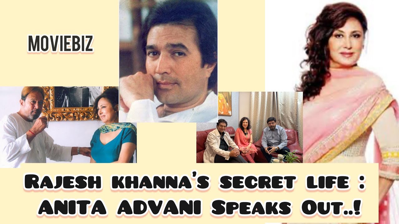 Rajesh Khanna’s Secret Life : Anita Advani Speaks Out…!