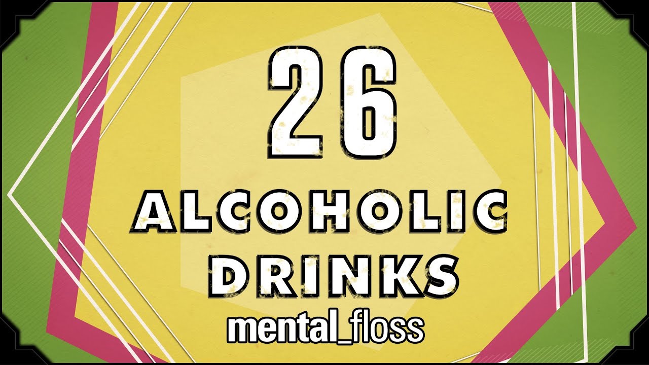 26 Alcoholic Drinks - mental_floss on YT (Ep.16) | Mental Floss