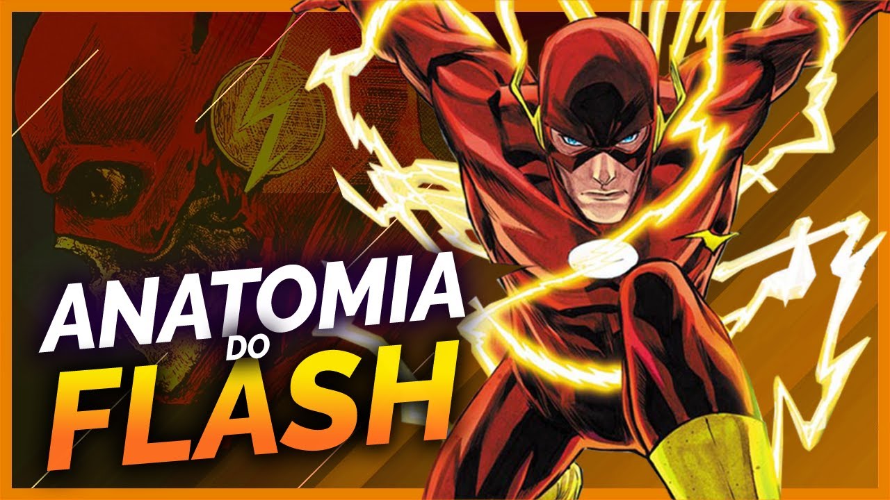 A ANATOMIA E OS PODERES DO FLASH