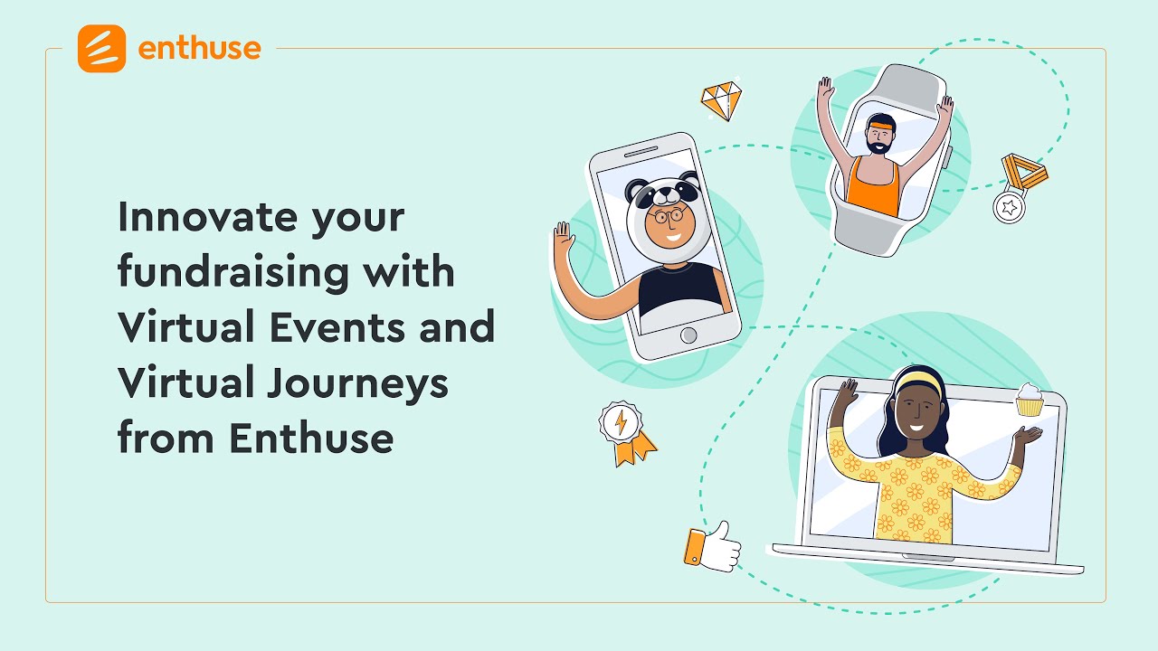 Innovative fundraising with Virtual Events and Virtual Journeys by Enthuse
