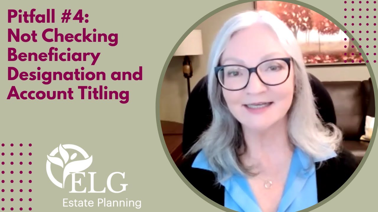 Pitfall #4: Not Checking Beneficiary Designation and Account Titling