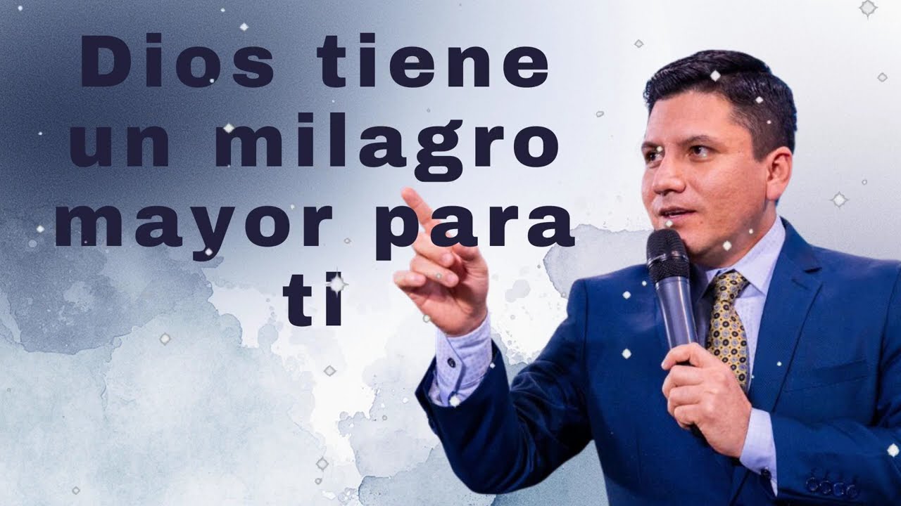 Dios tiene un milagro mayor para ti - Pr Joel Flores