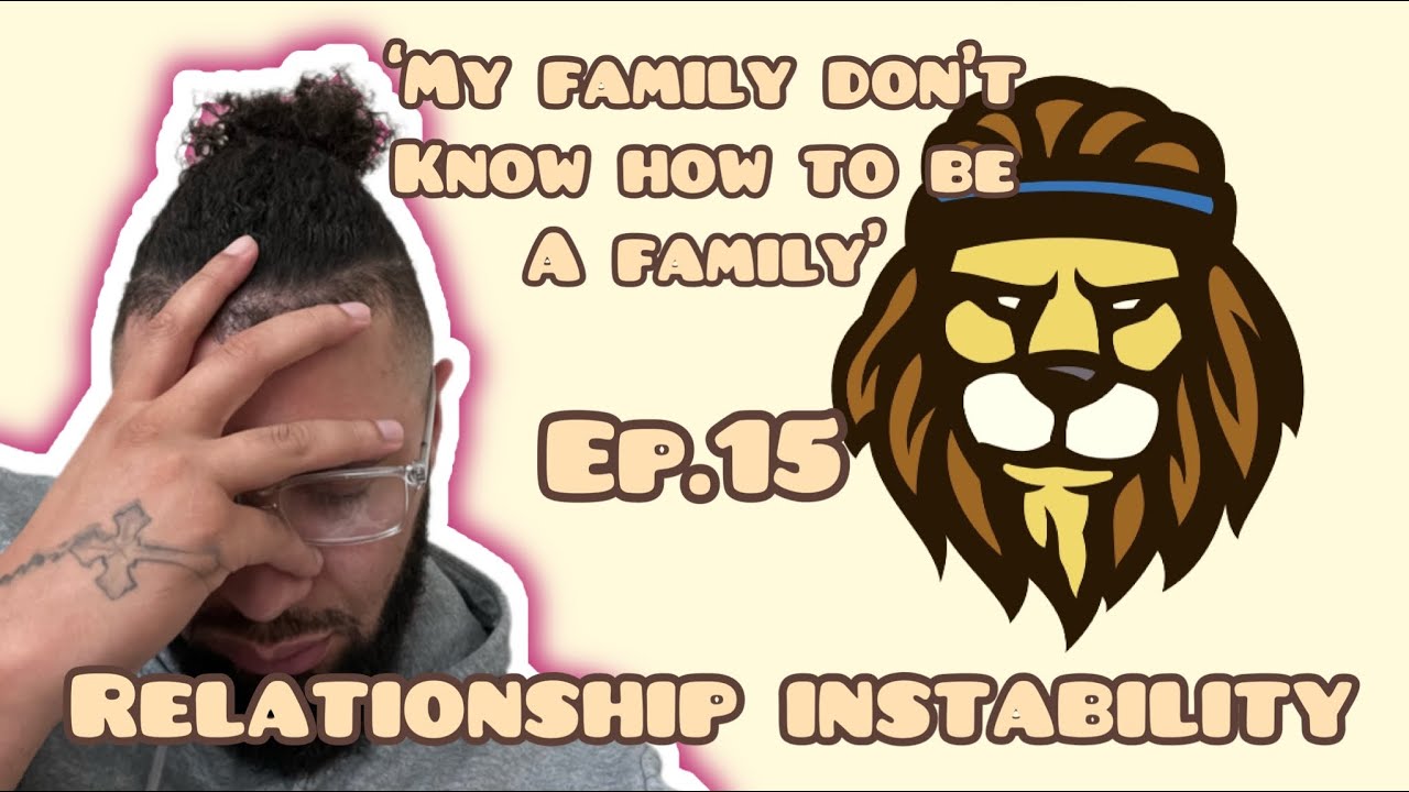 Relationship Instability | Ep 15