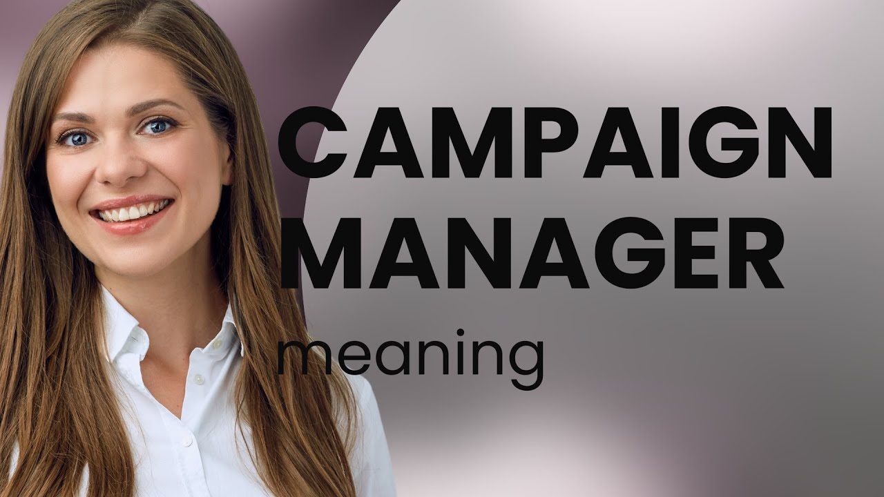 Understanding the Role of a Campaign Manager