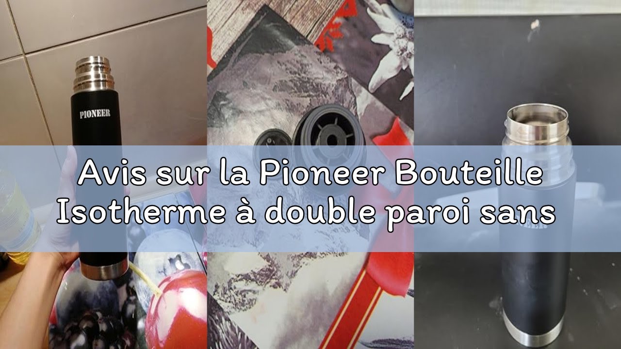 Avis sur la Pioneer Bouteille Isotherme à double paroi sans BPA en acier inoxydable 18/10 avec bouto