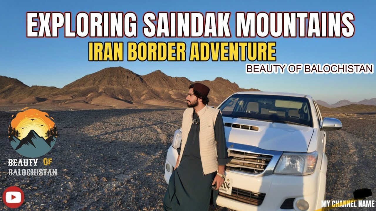Exploring Saindak Mountains near Iran Border Adventure 