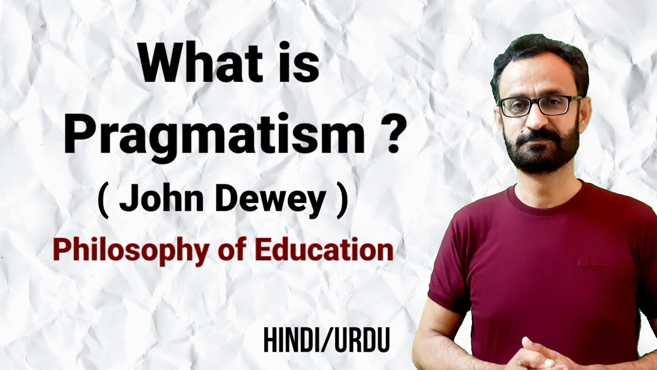 What is John Dewey  Pragmatism ? Experientialism || Instrumentalism