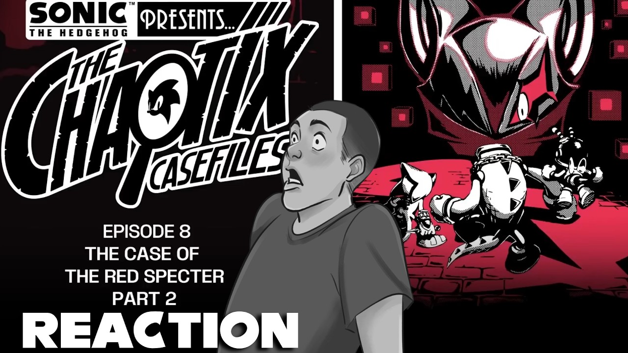 THE END OF THE CHAOTIX CASEFILES?!?! - The Chaotix Casefiles Episode 8 REACTION