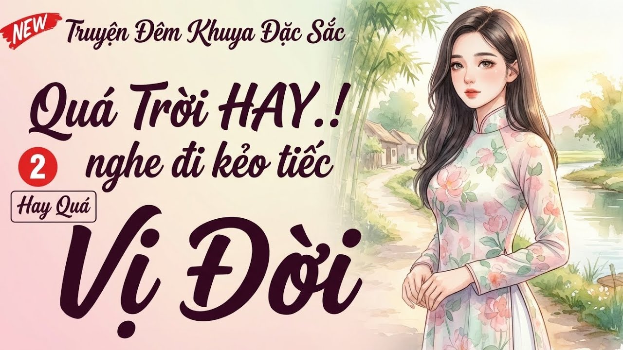 Qúa Hay.! Nghe xong thấu tận tâm can ： ＂ VỊ ĐỜI ＂ - Nghe kể chuyện thực tế đêm khuya hay nhất 2025