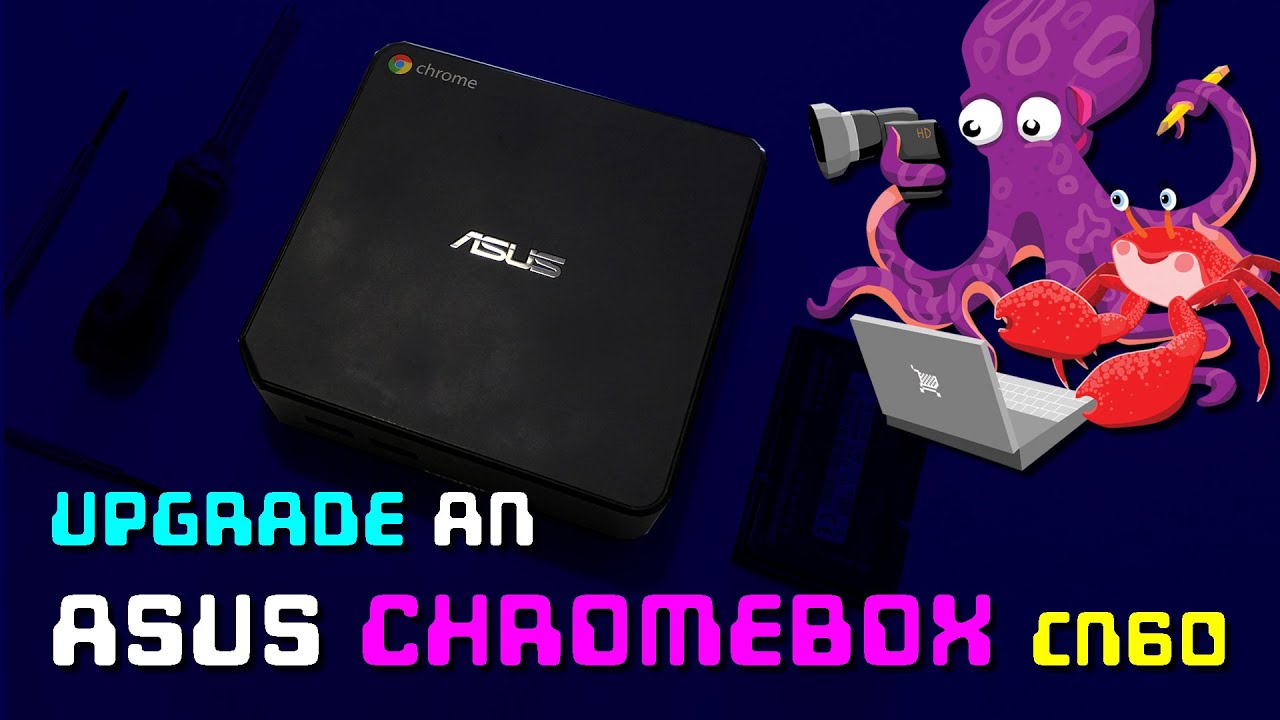 🔧 How to upgrade an ASUS Chromebox CN60 - RAM, SSD, extra storage & an alternative operating system