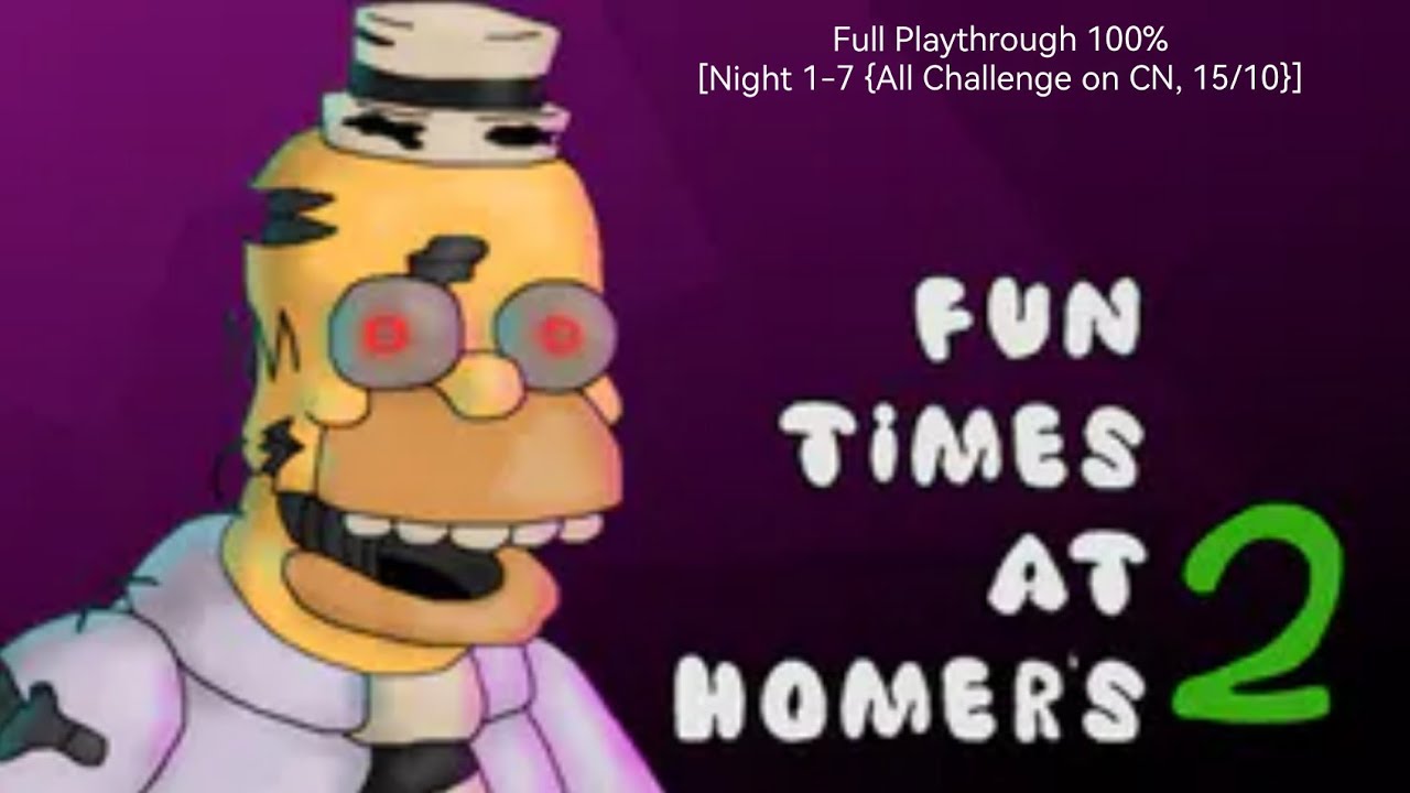 (Fun Times At Homer's 2 [1.6])(Full Playthrough 100% [Night 1-7 {All Challenge on CN,15/10 mode}])